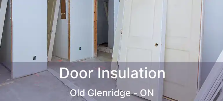  Door Insulation Old Glenridge - ON