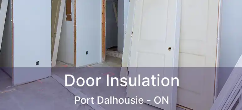 Door Insulation Port Dalhousie - ON
