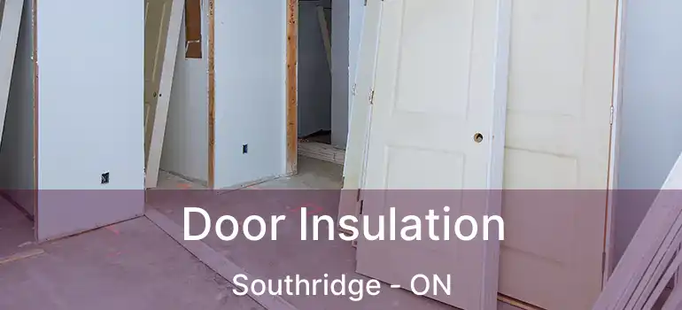 Door Insulation Southridge - ON