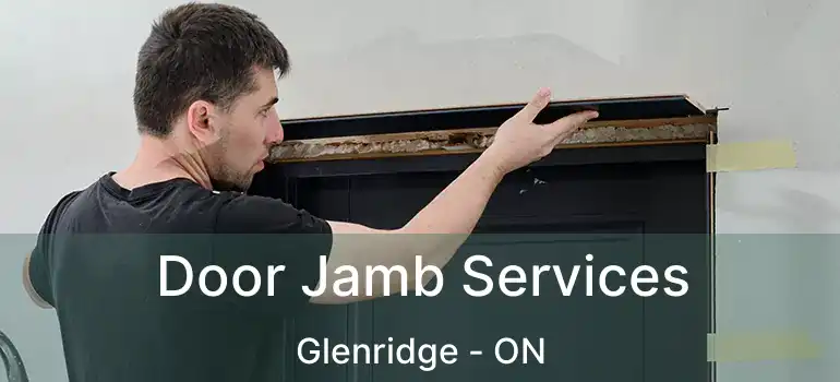  Door Jamb Services Glenridge - ON
