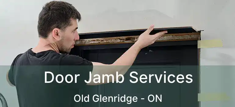 Door Jamb Services Old Glenridge - ON