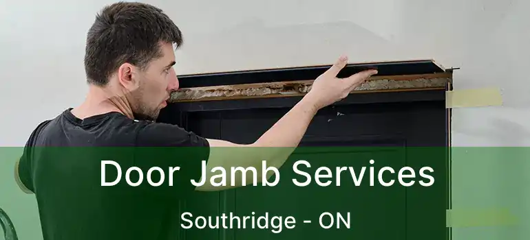  Door Jamb Services Southridge - ON