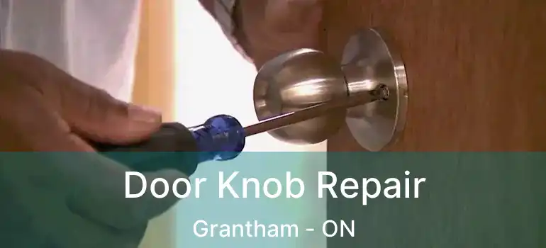  Door Knob Repair Grantham - ON