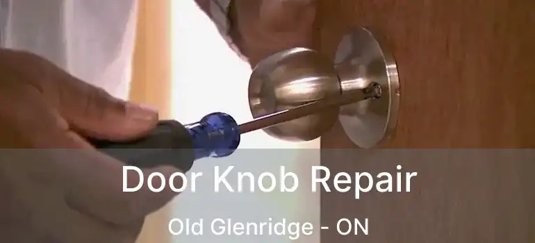  Door Knob Repair Old Glenridge - ON