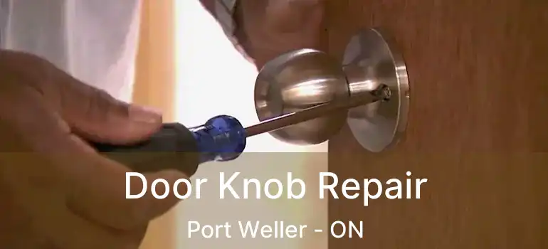  Door Knob Repair Port Weller - ON