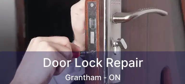 Door Lock Repair Grantham - ON