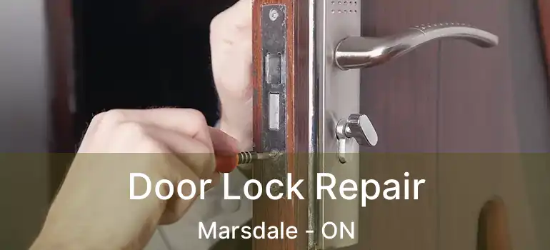 Door Lock Repair Marsdale - ON