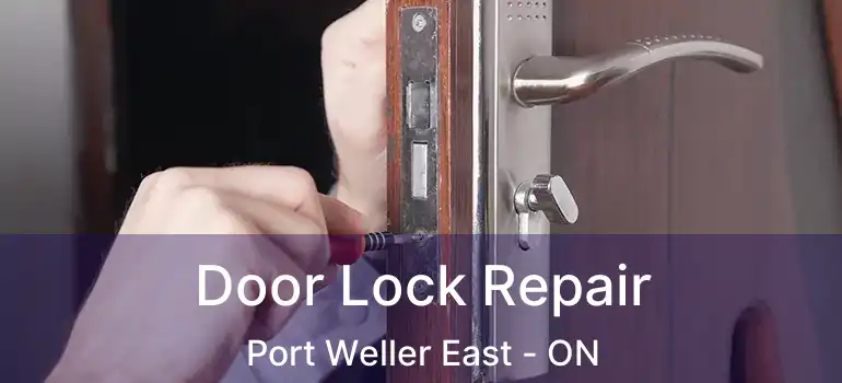 Door Lock Repair Port Weller East - ON