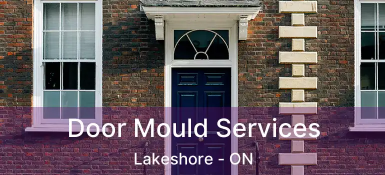  Door Mould Services Lakeshore - ON