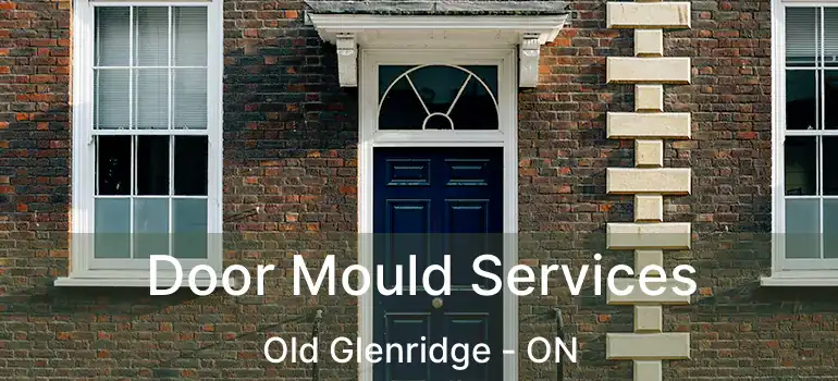 Door Mould Services Old Glenridge - ON