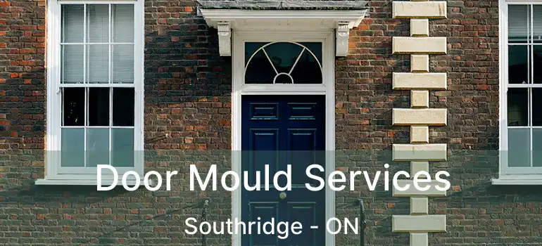  Door Mould Services Southridge - ON