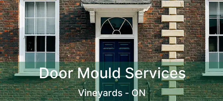  Door Mould Services Vineyards - ON