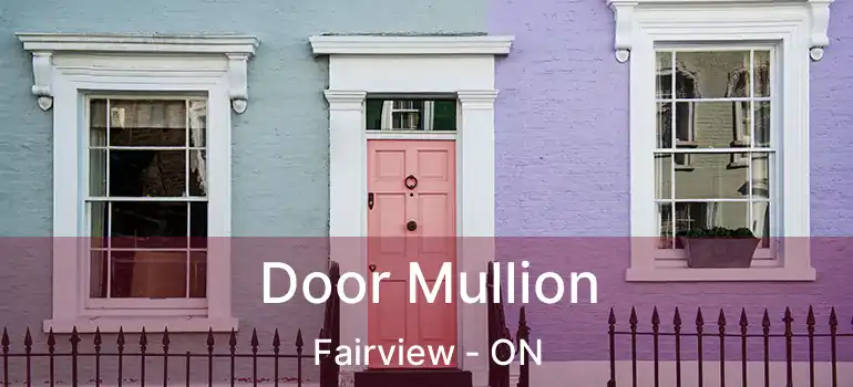  Door Mullion Fairview - ON