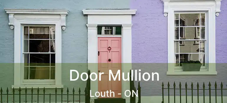  Door Mullion Louth - ON