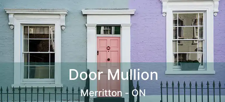 Door Mullion Merritton - ON