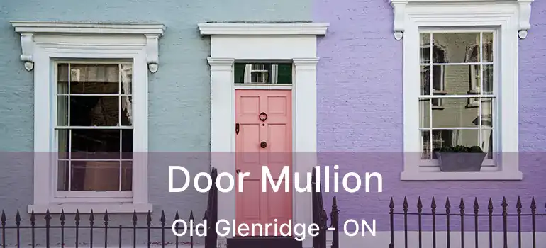  Door Mullion Old Glenridge - ON