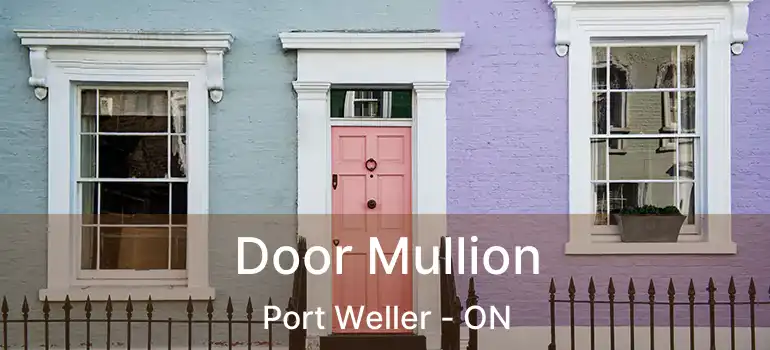 Door Mullion Port Weller - ON