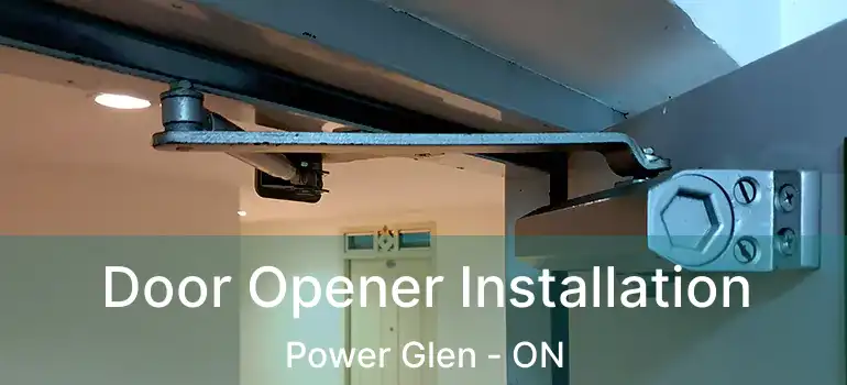 Door Opener Installation Power Glen - ON