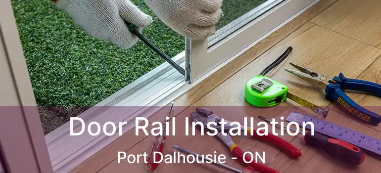 Door Rail Installation Port Dalhousie - ON