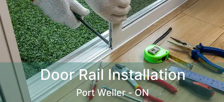 Door Rail Installation Port Weller - ON