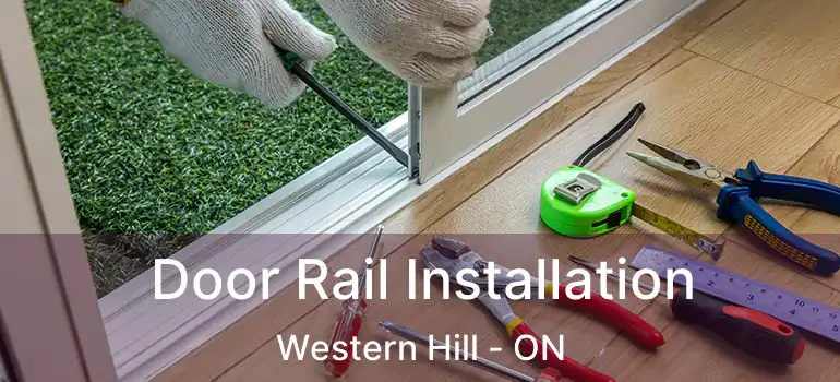 Door Rail Installation Western Hill - ON