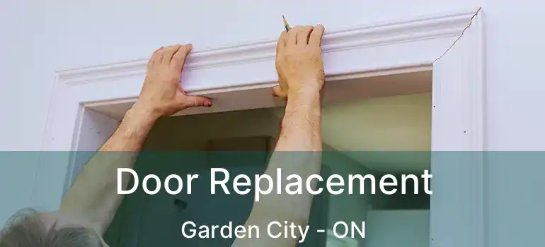  Door Replacement Garden City - ON