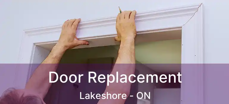  Door Replacement Lakeshore - ON