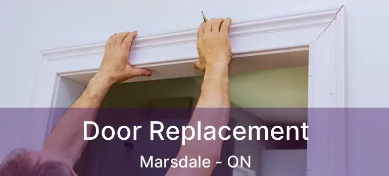  Door Replacement Marsdale - ON