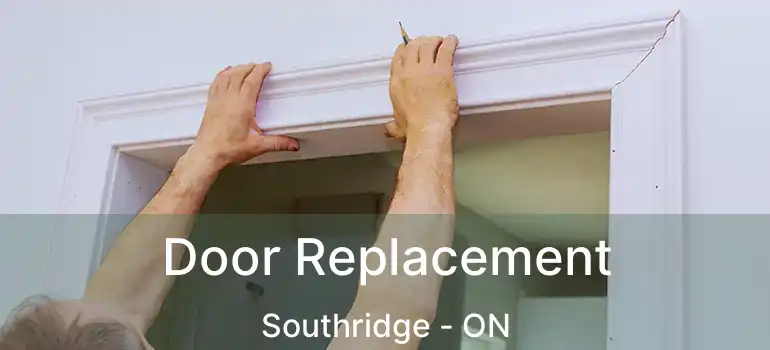 Door Replacement Southridge - ON