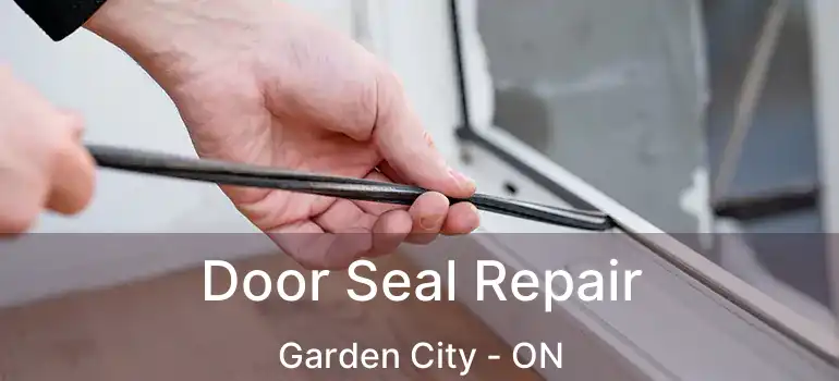  Door Seal Repair Garden City - ON