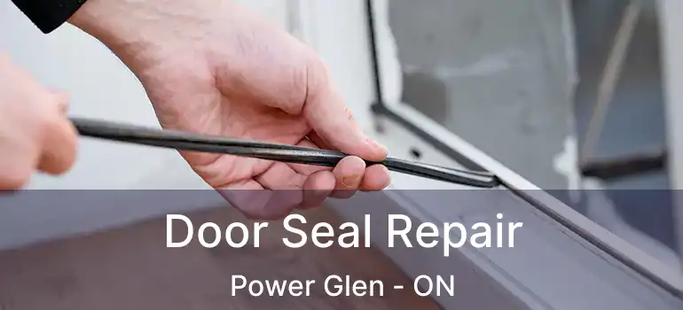  Door Seal Repair Power Glen - ON