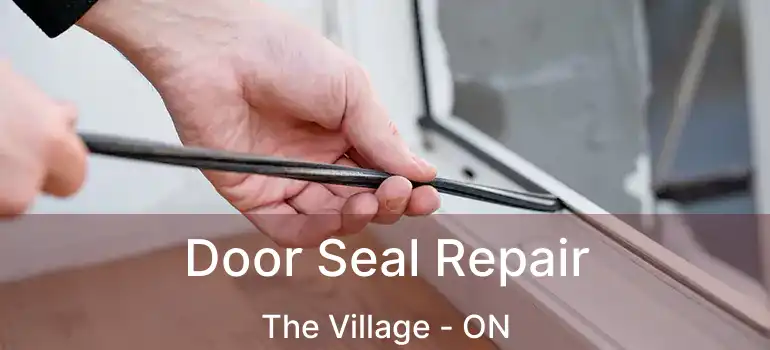  Door Seal Repair The Village - ON