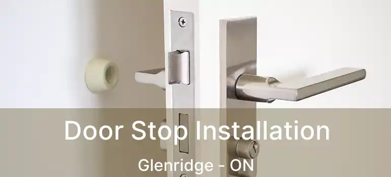  Door Stop Installation Glenridge - ON
