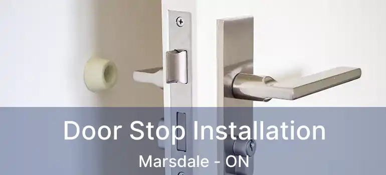  Door Stop Installation Marsdale - ON
