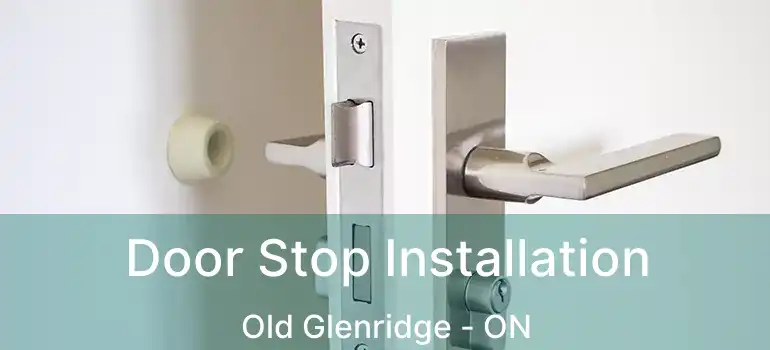  Door Stop Installation Old Glenridge - ON