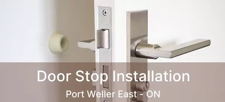 Door Stop Installation Port Weller East - ON