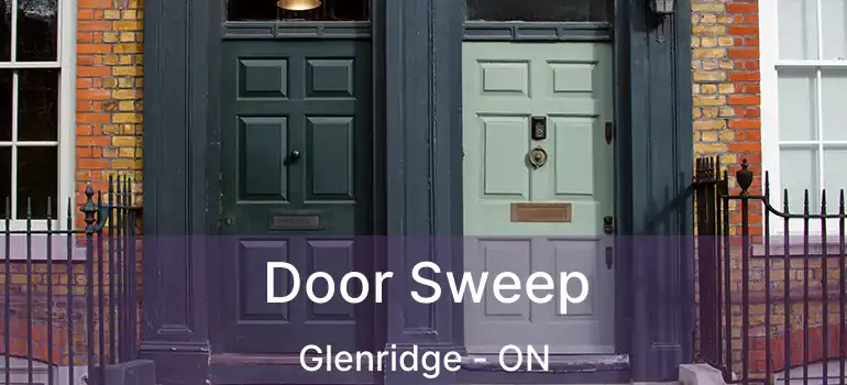  Door Sweep Glenridge - ON