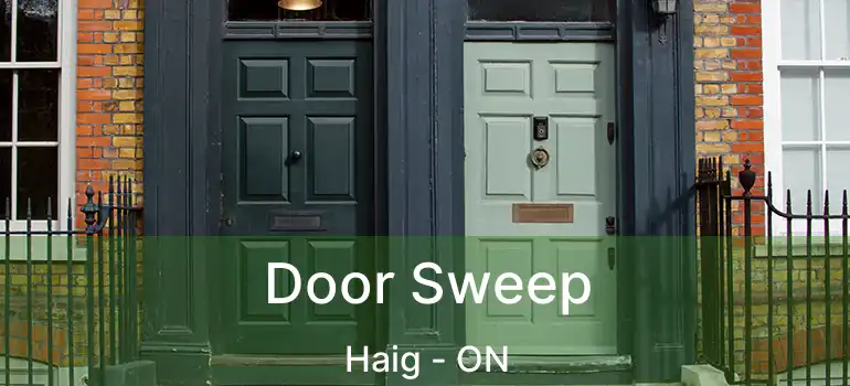  Door Sweep Haig - ON