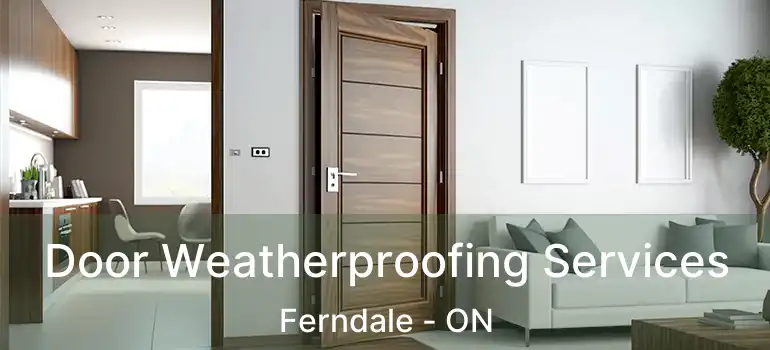 Door Weatherproofing Services Ferndale - ON