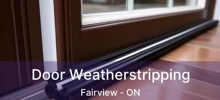 Door Weatherstripping Fairview - ON