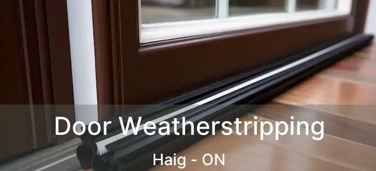 Door Weatherstripping Haig - ON