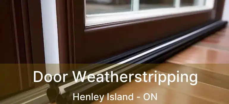  Door Weatherstripping Henley Island - ON