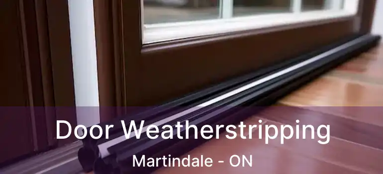  Door Weatherstripping Martindale - ON