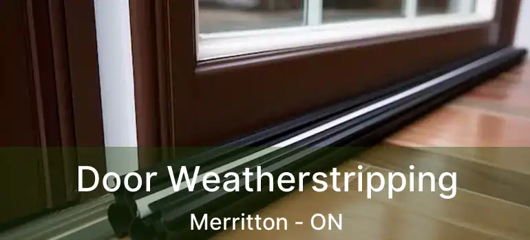 Door Weatherstripping Merritton - ON