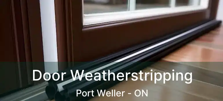  Door Weatherstripping Port Weller - ON