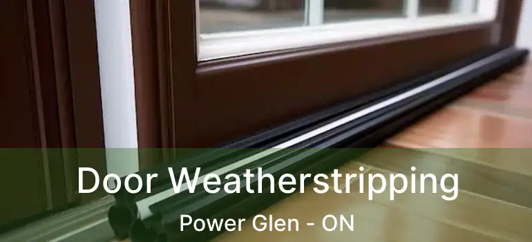 Door Weatherstripping Power Glen - ON