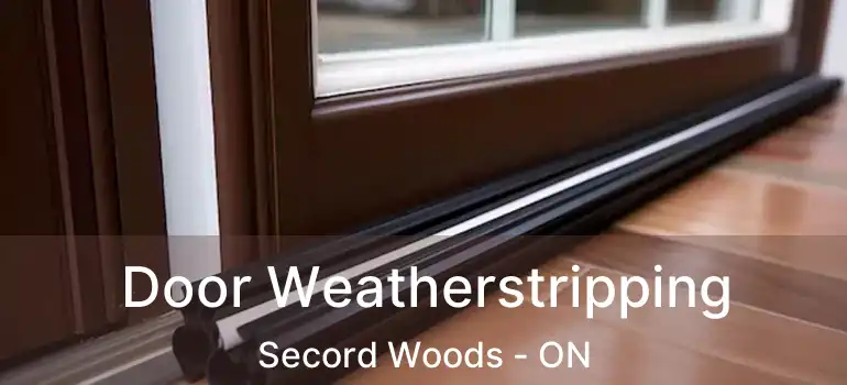 Door Weatherstripping Secord Woods - ON