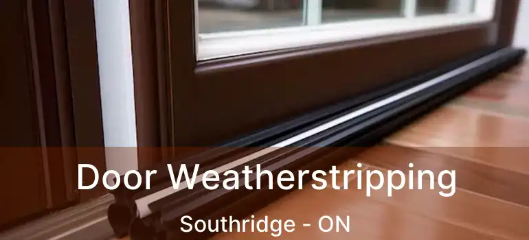 Door Weatherstripping Southridge - ON