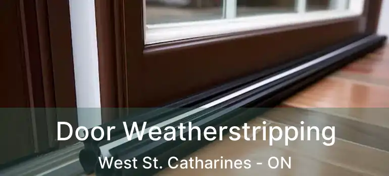  Door Weatherstripping West St. Catharines - ON