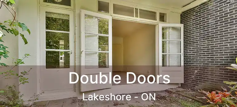 Double Doors Lakeshore - ON